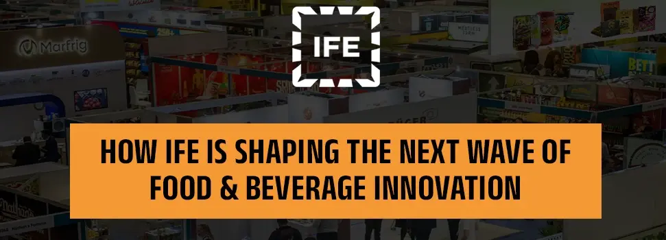 IFE banner highlighting its role in shaping food and beverage innovation.